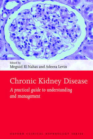 Chronic Kidney Disease: A practical guide to understanding and management de Meguid El Nahas