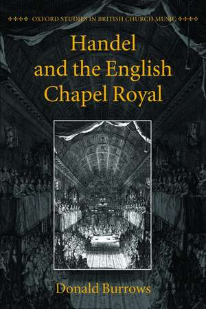 Handel and the English Chapel Royal de Donald Burrows