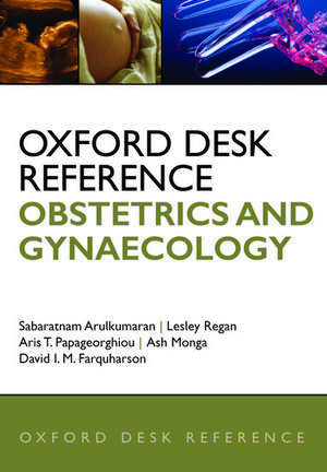 Oxford Desk Reference: Obstetrics and Gynaecology de Sabaratnam Arulkumaran