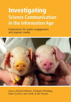 Investigating Science Communication in the Information Age: Implications for public engagement and popular media de Richard Holliman