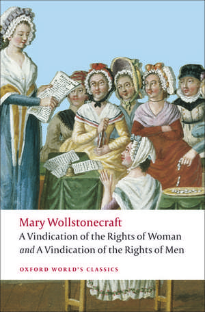 A Vindication of the Rights of Men; A Vindication of the Rights of Woman; An Historical and Moral View of the French Revolution de Mary Wollstonecraft