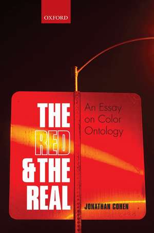 The Red and the Real: An Essay on Color Ontology de Jonathan Cohen