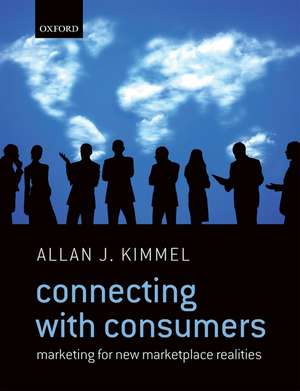 Connecting With Consumers: Marketing For New Marketplace Realities de Allan J. Kimmel