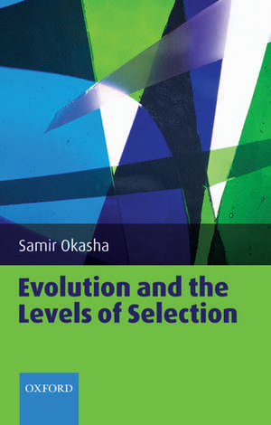 Evolution and the Levels of Selection de Samir Okasha