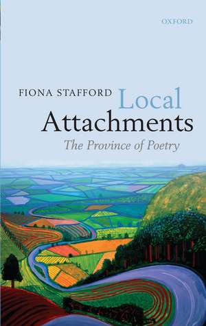 Local Attachments: The Province of Poetry de Fiona Stafford