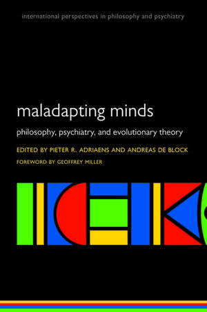 Maladapting Minds: Philosophy, Psychiatry, and Evolutionary Theory de Pieter R. Adriaens