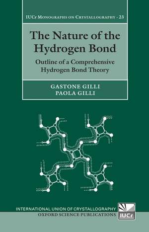 The Nature of the Hydrogen Bond: Outline of a Comprehensive Hydrogen Bond Theory de Gastone Gilli