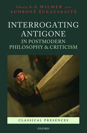 Interrogating Antigone in Postmodern Philosophy and Criticism de S. E. Wilmer