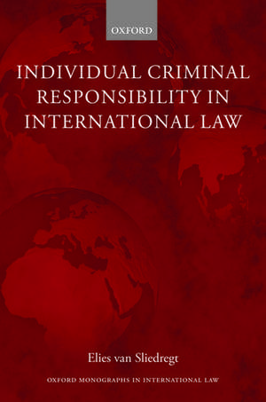 Individual Criminal Responsibility in International Law de Elies van Sliedregt