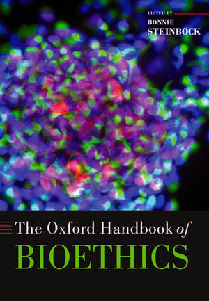 The Oxford Handbook of Bioethics de Bonnie Steinbock