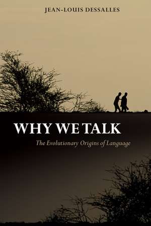 Why We Talk: The Evolutionary Origins of Language de Jean-Louis Dessalles