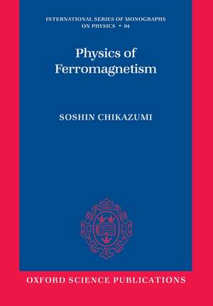 Physics of Ferromagnetism 2e de Soshin Chikazumi