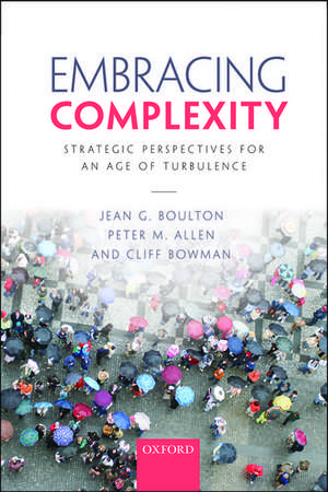 Embracing Complexity: Strategic Perspectives for an Age of Turbulence de Jean G. Boulton