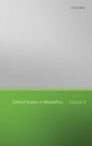 Oxford Studies in Metaethics: Volume Four de Russ Shafer-Landau