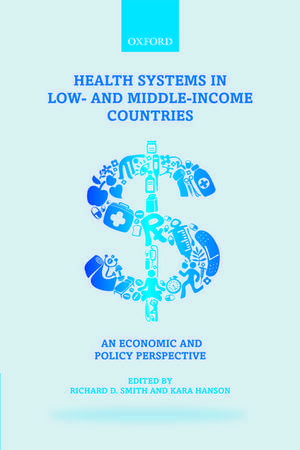 Health Systems in Low- and Middle-Income Countries: An economic and policy perspective de Richard D. Smith