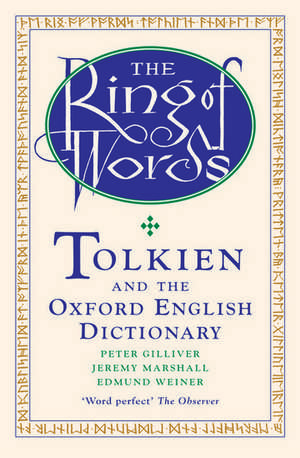 The Ring of Words: Tolkien and the Oxford English Dictionary de Peter Gilliver