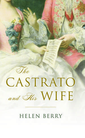 The Castrato and His Wife de Helen Berry