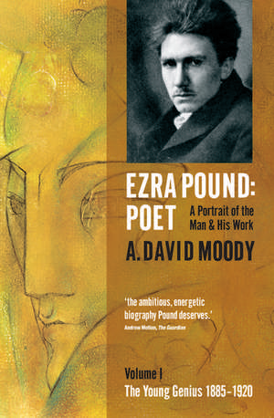 Ezra Pound: Poet: I: The Young Genius 1885-1920 de A. David Moody