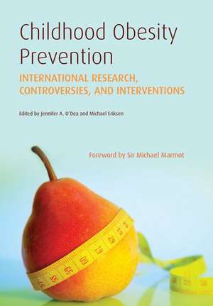 Childhood Obesity Prevention: International Research, Controversies and Interventions de Jennifer A. O'Dea