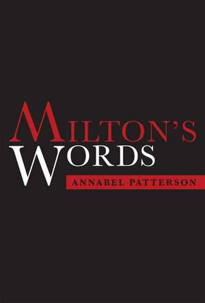 Milton's Words de Annabel Patterson