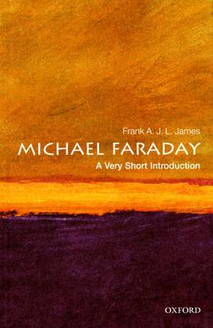 Michael Faraday: A Very Short Introduction de Frank A.J.L James