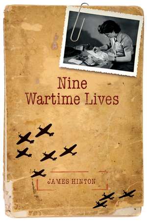 Nine Wartime Lives: Mass Observation and the Making of the Modern Self de James Hinton