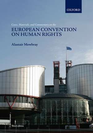 Cases, Materials, and Commentary on the European Convention on Human Rights de Alastair Mowbray