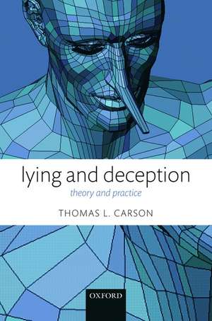 Lying and Deception: Theory and Practice de Thomas L. Carson