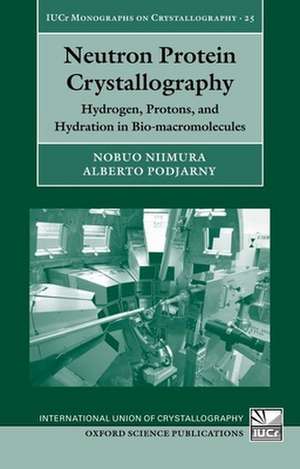 Neutron Protein Crystallography: Hydrogen, Protons, and Hydration in Bio-macromolecules de Nobuo Niimura