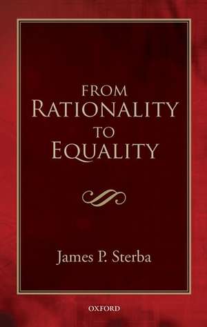 From Rationality to Equality de James P. Sterba