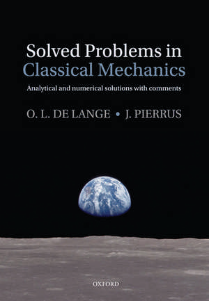 Solved Problems in Classical Mechanics: Analytical and Numerical Solutions with Comments de O.L. de Lange