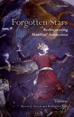 Forgotten Stars: Rediscovering Manilius' Astronomica de Steven J. Green