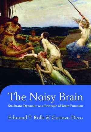 The Noisy Brain: Stochastic Dynamics as a Principle of Brain Function de Edmund T. Rolls