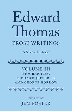 Edward Thomas: Prose Writings: A Selected Edition: Volume III: Biographies de Jem Poster