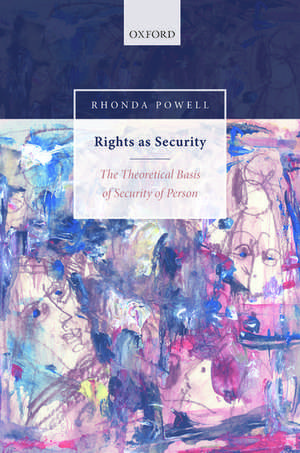 Rights as Security: The Theoretical Basis of Security of Person de Rhonda Powell