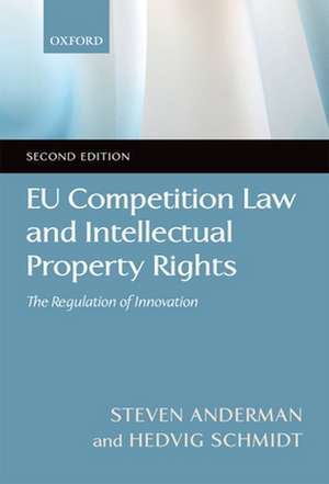 EU Competition Law and Intellectual Property Rights: The Regulation of Innovation de Steven Anderman