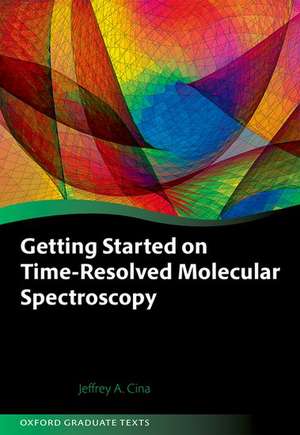 Getting Started on Time-Resolved Molecular Spectroscopy de Jeffrey A. Cina