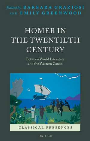 Homer in the Twentieth Century: Between World Literature and the Western Canon de Barbara Graziosi