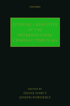 Judicial Creativity at the International Criminal Tribunals de Shane Darcy