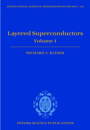 Layered Superconductors: Volume 1 de Richard A. Klemm