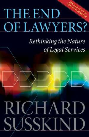 The End of Lawyers?: Rethinking the nature of legal services de Richard Susskind OBE