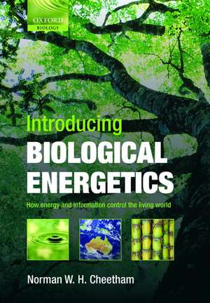 Introducing Biological Energetics: How Energy and Information Control the Living World de Norman W. H. Cheetham