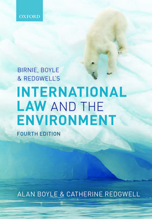 Birnie, Boyle, and Redgwell's International Law and the Environment de Alan Boyle