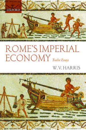 Rome's Imperial Economy: Twelve Essays de W. V. Harris