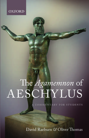 The Agamemnon of Aeschylus: A Commentary for Students de David Raeburn