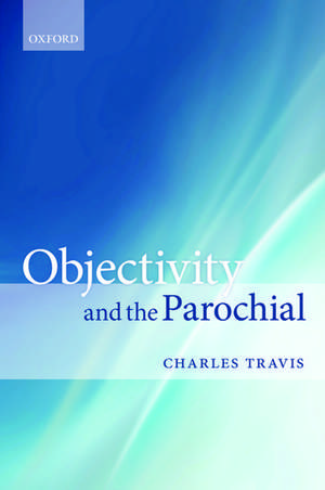 Objectivity and the Parochial de Charles Travis