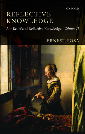 Reflective Knowledge: Apt Belief and Reflective Knowledge, Volume II de Ernest Sosa