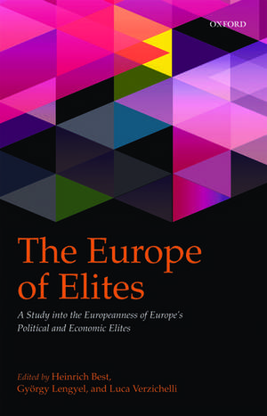 The Europe of Elites: A Study into the Europeanness of Europe's Political and Economic Elites de Heinrich Best