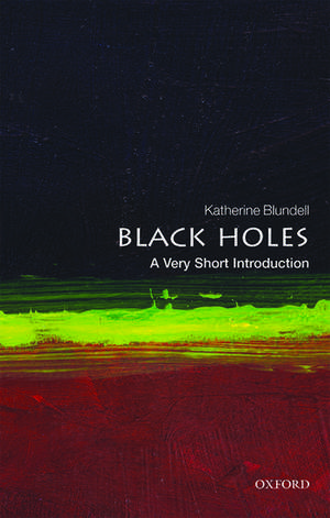 Black Holes: A Very Short Introduction de Katherine Blundell