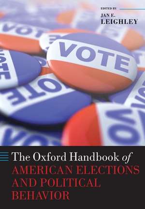 The Oxford Handbook of American Elections and Political Behavior de Jan E. Leighley